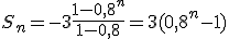 S_n=-3\frac{1-0,8^n}{1-0,8}=3(0,8^n-1)